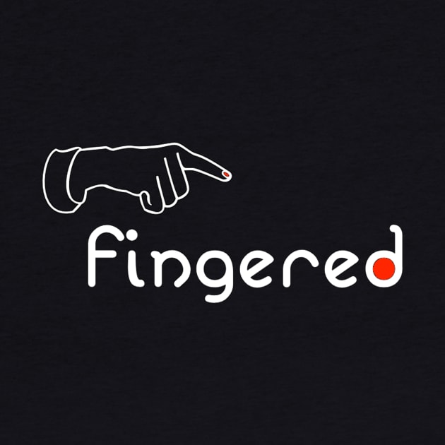 FINGERED by TBombs